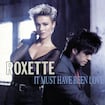 It Must Have Been Love par Roxette